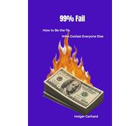 99% Fail: How to Be the 1% Who Outlast Everyone Else