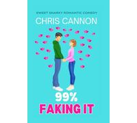 99% Faking It: Sweet Snarky Romance Series