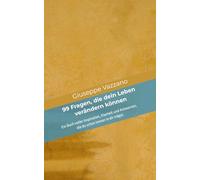 99 Fragen, die dein Leben verändern können: Ein Buch voller Inspiration, Klarheit und Antworten, die du schon immer in dir trägst.