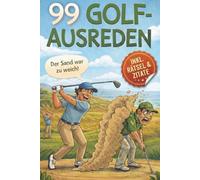99 Golf-Ausreden für Golfer: Nächstes Mal triffst du das Loch! Das ultimative Golfbuch Geschenk für Golfer