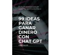 99 ideas para ganar dinero con Chat GPT