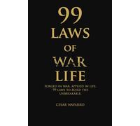 99 Laws of War - Life: 99 Laws to build the unbreakable: 1 (Warrior Series: Mindset, Personal Growth, Leadership, Discipline, and Success.)