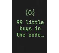 99 Little Bugs in the Code Dev Notebook: Relatable gift for software engineers stuck debugging