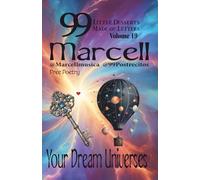 99 Little Desserts Made of Letters Volume 19 "Your Dream Universes": -Short and Fun Poems, Spirituality, Love, Joy, Romantic Tales, Short Stories, and More