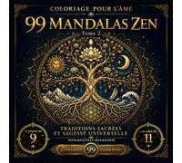 99 mandalas Zen - Tome 2: Coloriage pour l'âme | Inclus : 99 citations Zen inspirantes | Cadeau idéal pour amateurs d'art | Monde de sérénité | ... | Créativité | Pour adultes et adolescents