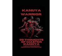 99 Master Kanuya Thoughts: I AM MY OWN DESTINY ABUNDANCE AND GRATITUDE