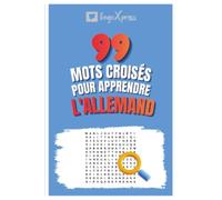 99 Mots Croisés pour Apprendre l'Allemand: Activez votre cerveau et mémorisez plus de 700 mots