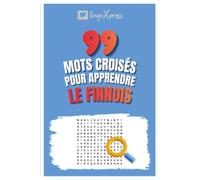 99 Mots Croisés pour Apprendre le Finnois: Activez votre cerveau et mémorisez plus de 700 mots