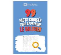 99 Mots Croisés pour Apprendre le Galicien: Activez votre cerveau et mémorisez plus de 700 mots