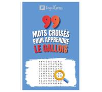99 Mots Croisés pour Apprendre le Gallois: Activez votre cerveau et mémorisez plus de 700 mots