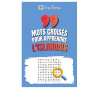 99 Mots Croisés pour Apprendre l'Islandais: Activez votre cerveau et mémorisez plus de 700 mots