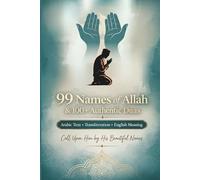99 Names of Allah & 100+ Authentic Duas: Arabic Text, Transliteration and English Meaning | Connect with Allah through His Beautiful Names | Daily Supplications from the Holy Qur’an & Sunnah