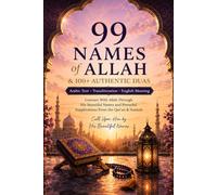 99 Names of Allah & 100+ Authentic Duas: Arabic Text, Transliteration and English Meaning | Connect with Allah through His Sacred Names | Daily Supplications from the Holy Qur’an & Sunnah