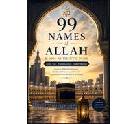 99 Names of Allah & 100+ Authentic Duas: Arabic Text, Transliteration and English Meaning | Connect with Allah through His Sacred Names | Daily Duas from the Holy Qur’an & Sunnah