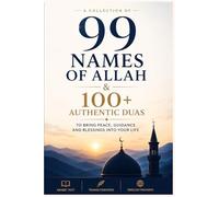 99 Names of Allah & 100+ Authentic Duas: Arabic Text • Transliteration • English Meaning