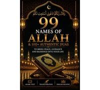 99 Names of Allah & 100+ Authentic Duas: Arabic Text, Transliteration & English Meaning