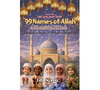 99 Names of Allah: A beautiful introduction to Allah's 99 Divine Names (One Love, Many Paths)