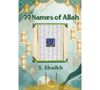 99 Names of Allah: A Journey Through the 99 Beautiful Names of Allah (One Love, Many Paths)