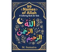 99 Names of Allah Coloring Book: Asma ul Husna Coloring & Activity Book for Kids | Learn the Beautiful Names of Allah - Islamic Coloring Pages for Muslim Children Ages 4-10