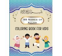 99 Names of Allah Coloring Book For Kids: Asma ul Husna with Simple Meanings, Fun & Faith-Building Islamic Coloring Activity