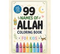 99 Names of Allah Coloring Book for Kids: Islamic Activity Book with Simple Meanings, Tracing Practice and Colouring Pages for Muslim Children