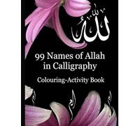 99 Names of Allah in Calligraphy: Colouring-Activity Book