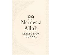99 Names of Allah Reflection Journal: Guided Prompts and Reflections to Connect with Allah’s 99 Beautiful Names