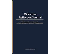 99 Names Reflection Journal: Guided prompts & lined pages for daily journalling with the Beautiful Names of Allah - 99 reflections + notes page (6×9")