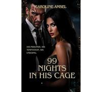 99 Nights In His Cage: His Prisoner. His Temptation. His Undoing.