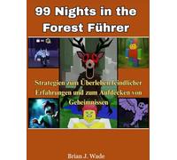 99 Nights in the Forest führer: Strategien zum Überleben feindlicher Erfahrungen und zum Aufdecken von Geheimnissen