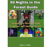 99 Nights in the Forest Guide: Strategies For Surviving Hostile Experience and Unlocking Mystery