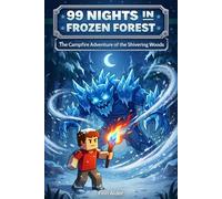 99 Nights in the Frozen Forest: The Campfire Adventure of the Shivering Woods