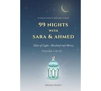 99 Nights of Sara & Ahmed - Volume 1: Halal Bedtime Stories for Muslim Children | Read-Aloud Islamic Tales of Faith, Fun, and Character for Ages 4-10 (99 Nights with Sara and Ahmed)