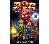 99 Nights of Survival: Book 2 : The Cat's Lair . A Trapped in a Video Game Adventure for Kids 8-13