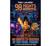 99 Nights to Survive in the Pixel Forest: An Epic Video Game Adventure of Glitches, Monsters, and Unbreakable Teamwork for Kids 8-12