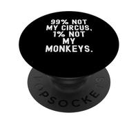 99 No es mi Circo 1 No mis Monos Decir Ingenioso PopSockets PopGrip Adhesivo