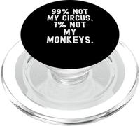 99 No es mi Circo 1 No mis Monos Decir Ingenioso PopSockets PopGrip para MagSafe