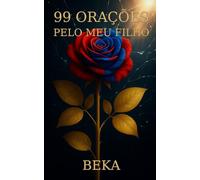 99 Orações pelo Meu Filho: Orações curtas para dias comuns e dias difíceis
