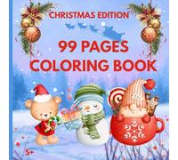 : 99 Pages Coloring Book Christmas Edition Bold & Easy, Medium and Advanced Coloring Pages.: Educational Christmas Pages with Santas, Christmas Trees, ... Gifts, and Words to Colour for age 5+