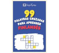 99 Palavras Cruzadas para Aprender Finlandês: Quase 800 palavras diferentes para estimular seu cérebro e auxiliar na memorização!