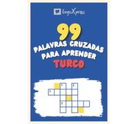 99 Palavras Cruzadas para Aprender Turco: Quase 800 palavras diferentes para estimular seu cérebro e auxiliar na memorização!