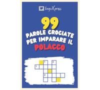 99 Parole Crociate per Imparare il Polacco: Quasi 800 parole diverse per coinvolgere il cervello e facilitare la memorizzazione!