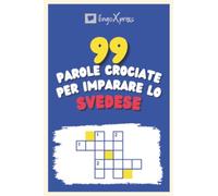 99 Parole Crociate per Imparare lo Svedese: Quasi 800 parole diverse per coinvolgere il cervello e facilitare la memorizzazione!