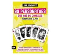 99 Personatges Que Has De Coneixer Per Entendre El Mon: Un repàs sense censura a la història de la humanitat a través de 99 personatges que han passat ... i hi han deixat la seva empremta (VARIOS)