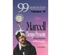 99 Postrecitos hechos de letras Volumen “Tiempo Presente”: Poemas cortos y divertidos, espiritualidad, amor, alegría, cuentos románticos, historias cortas y más.