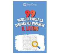 99 Puzzle di Parole da Cercare per Imparare il Latino: Attiva il tuo cervello e memorizza oltre 700 parole