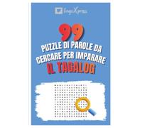 99 Puzzle di Parole da Cercare per Imparare il Tagalog: Attiva il tuo cervello e memorizza oltre 700 parole