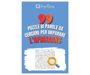 99 Puzzle di Parole da Cercare per Imparare l'Afrikaans: Attiva il tuo cervello e memorizza oltre 700 parole