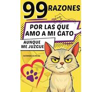 99 razones: por las que amo a mi gato... aunque me juzgue