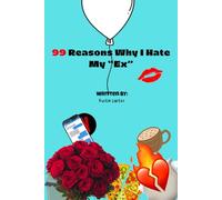 99 Reasons Why I Hate My "Ex": From Tears to Punchlines